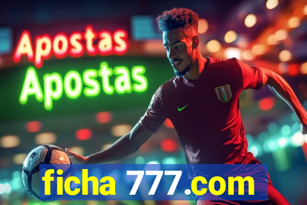 ficha 777.com